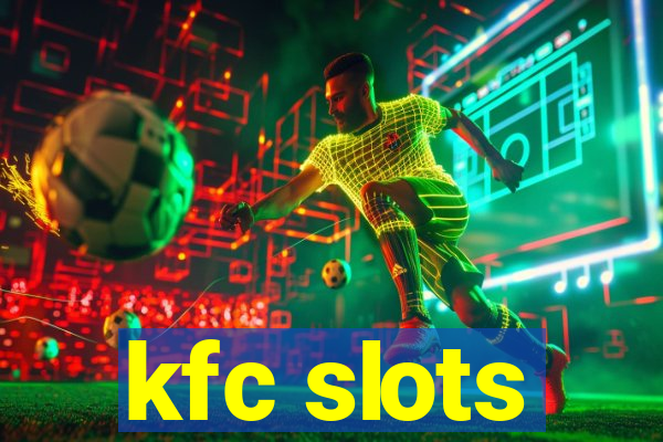 kfc slots